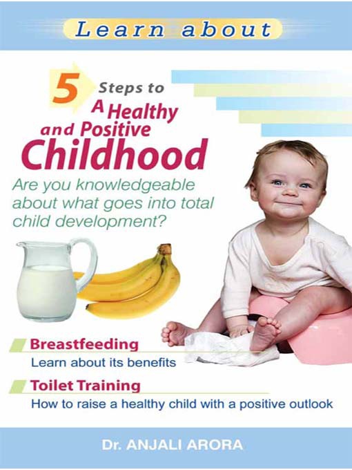 Title details for 5 Steps to a Healthy and Positive Childhood by Dr. Anjali Arora - Available